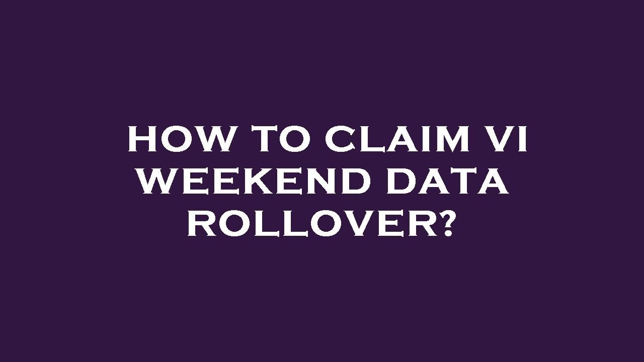 How to claim vi weekend data rollover?