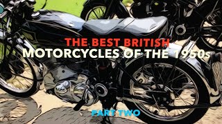 The Best Britsh Motorcycles of the 1950s part 2