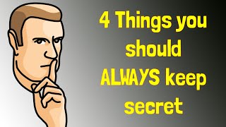 4 things you should always keep to yourself