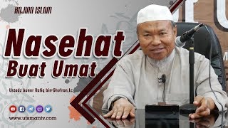 Kajian Islam | Naeshat Buat Umat | Ustadz Aunur Rafiq bin Ghufron, Lc.