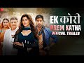 Ek Kori Prem Katha - Official Trailer | Khanak Budhiraja, Akshay Oberoi, Raj Babbar, Poonam Dhillon