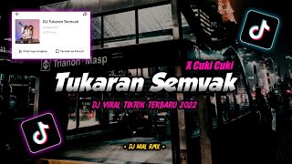 DJ TUKARAN SEMVAK x CUKI CUKI REMIX TIKTOK VIRAL TERBARU 2022