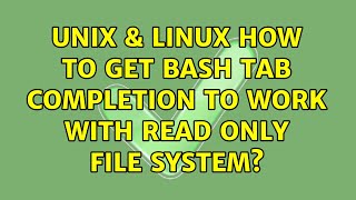 Famous Unix & Linux: How to get bash tab completion to work with read only file system? Wealth