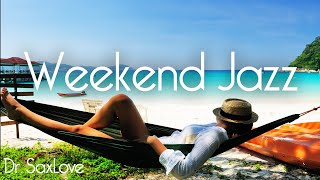 Weekend Jazz ❤️ Smooth Jazz Music for Having an Awesome Weekend!
