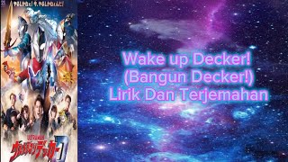 Ultraman Decker OP Song - [Wake up Decker! - Screen MODE] Lirik Dan Terjemahan