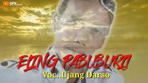 ELING PABUBURIT (UJANG DARSO) Lirik -by Opn.S