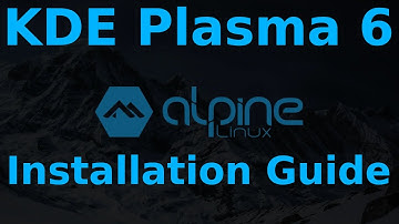 Alpine Linux 3.20 - KDE Plasma 6 Installation Guide