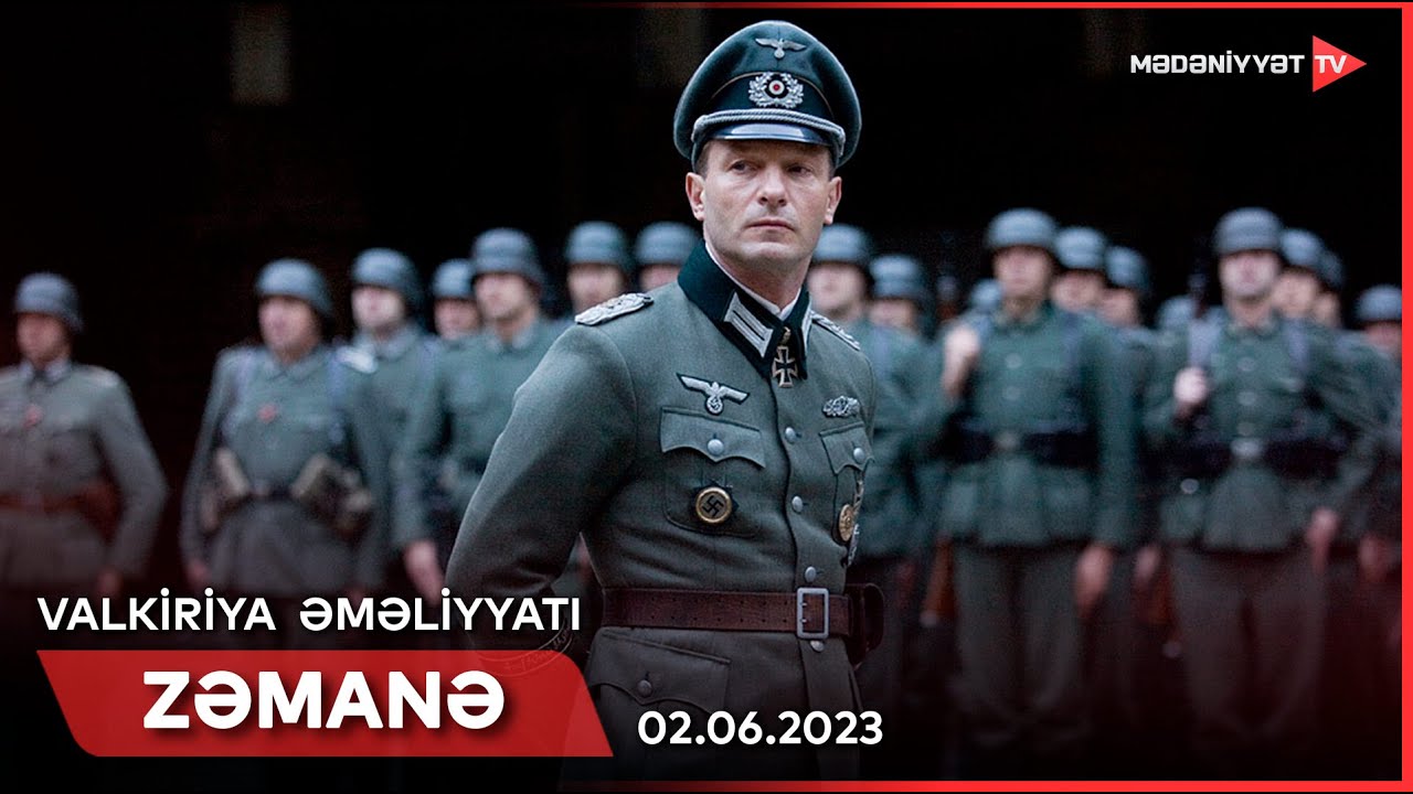 Zəmanə - Valkiriya əməliyyatı | 02.06.2023