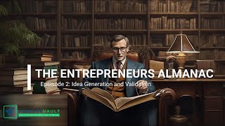 The Entrepreneurs Almanac - Episode 2: Idea Generation and Validation