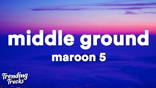 Maroon 5 - Middle Ground (Lyrics)  | 1 Hour Version
