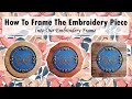 How To Frame The Embroidery Art Piece Into Our Embroidery Frame