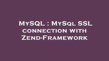 MySQL : MySql SSL connection with Zend-Framework