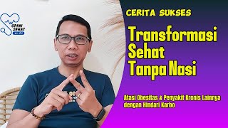 Transformasi Sehat Tanpa Nasi, Kunci Keberhasilan Atasi Obesitas dan Berbagai Penyakit Kronis.