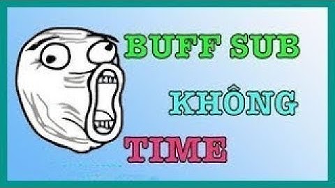 Hướng Dẫn Buff Sub No TIME Chỉ Cần 1 TOKEN Max BÁ 2018.