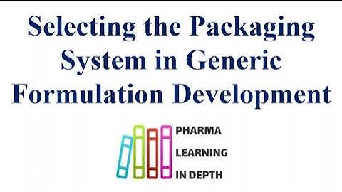 Selecting the Packaging System in Generic Formulation Development