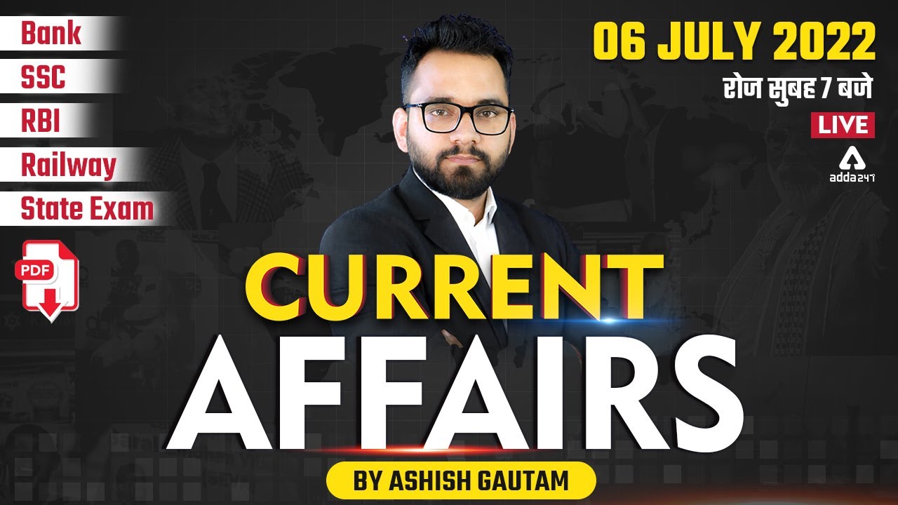 6 July | Current Affairs 2022 | Current Affairs Today | Current Affairs by Ashish Gautam