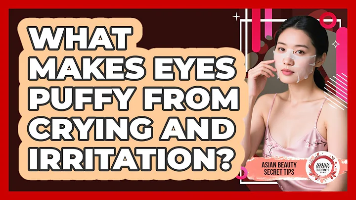 What Makes Eyes Puffy From Crying And Irritation?