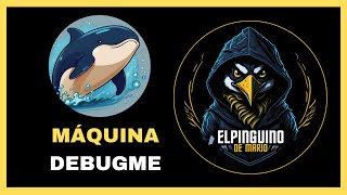 Máquina DebugMe Dockerlabs | Hacking Ético y Ciberseguridad (PinguDirecto #155)