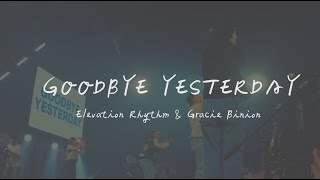 Elevation Rhythm & Gracie Binion - GOODBYE YESTERDAY跟過去再見（英文詩歌、中文歌詞）