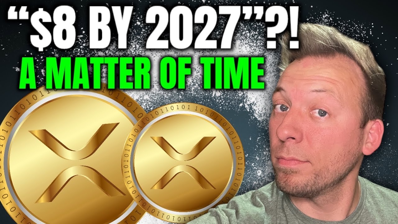 RIPPLE XRP - A MATTER OF TIME!!! "$8 XRP BY 2027"?!!