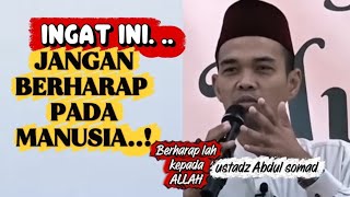 UAS- JANGAN BERHARAP PADA MANUSIA ( BERHARAP LAH PADA ALLAH ) #ustadzabdulsomad #allah #dakwah 