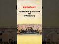 IPM INDORE | Important Interview Questions | UG Prep by MBA Pathshala