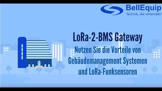 BellEquip LoRa-2-BMS Gateway. Einfache Integration von LoRa-Funksensoren in Ihr Gebäudemanagement.