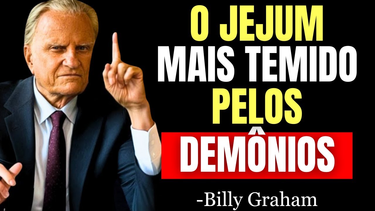 O JEJUM SECRETO QUE FAZ OS DEMÔNIOS FUGIR! EXPERIMENTE E VEJA MILAGRES ACONTECEREM! - Billy Graham