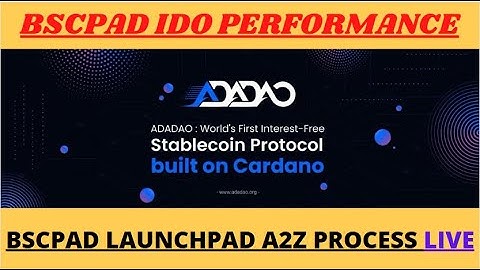 BSCPAD IDO ADADAO PERFORMANCE. BSCPAD LAUNCHPAD A2Z PROCESS LIVE