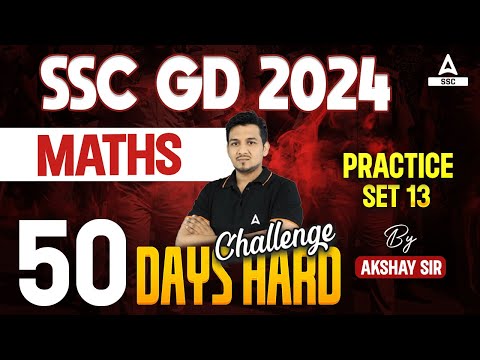 SSC GD 2024 | SSC GD Math Class by Akshay Sir | SSC GD Maths Practice Set- 13