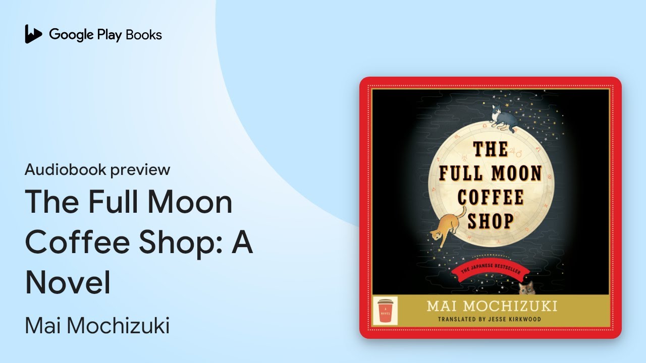 The Full Moon Coffee Shop: A Novel by Mai Mochizuki · Audiobook preview