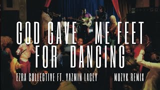 Ezra Collective & Yazmin Lacey - God Gave Me Feet For Dancing (Muzyk remix)