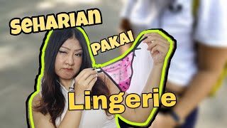 #VLOG Seharian Pakai Lingerie [Bikin Seru dan Edukasi]