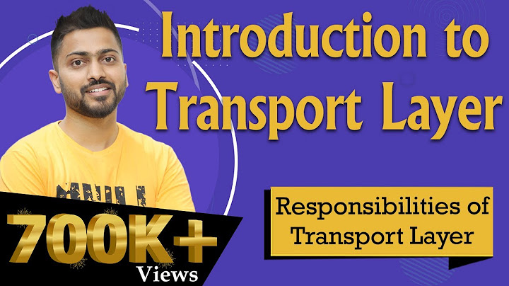 Lec-63: Transport  Layer | Responsibilities of Transport  Layer | OSI Model | Computer Networks