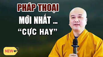 Pháp thoại mới ngày 20 .05  .2024 _ Thầy Thích Pháp Hòa Giảng "Siêu hay"