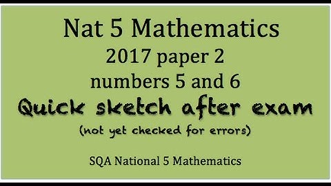 2017 SQA National 5 Mathematics paper 2 Nos. 5 and 6