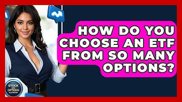 How Do You Choose An ETF From So Many Options? - Stock and Options Playbook