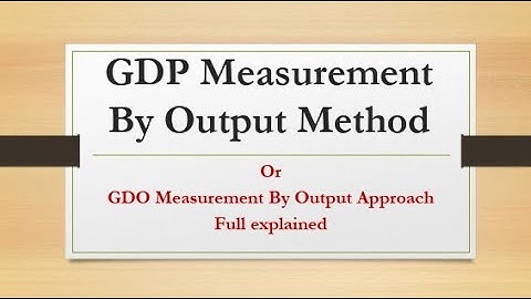 GDP measurement By Output Approach, GPD measurement By Output Method En english / HOw to measure GDP