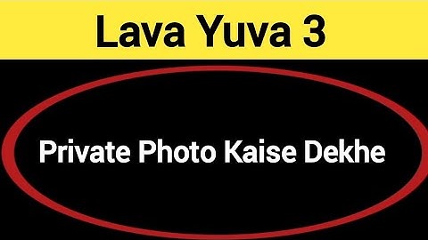 Lava Yuva 3 me private photo kaise dekhe,how to see private album in Lava Yuva 3