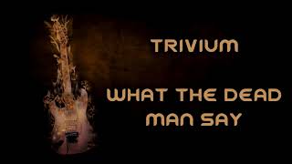 Trivium - What The Dead Men Say [Lyrics on screen]