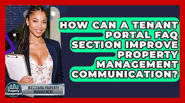 How Can A Tenant Portal FAQ Section Improve Property Management Communication?