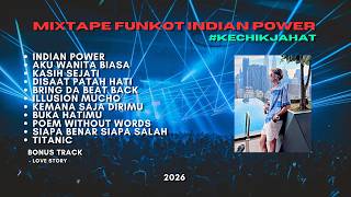 MIXTAPE FUNKOT INDIAN POWER ( KECHIK JAHAT ) NEW 2026 ‼️ - SOKKYY