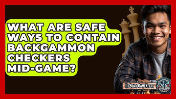 What Are Safe Ways To Contain Backgammon Checkers Mid-game? - The Board Game Xpert