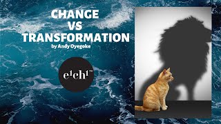 Change versus Transformation