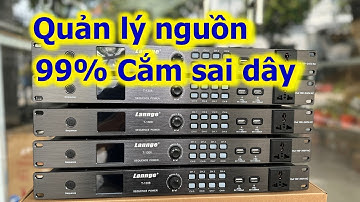 Quản lý nguồn - 99% cắm dây bị sai