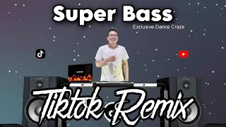 SUPER BASS REMIX TIKTOK VIRAL SONG 2023 EXCLUSIVE TIKTOK DANCE CRAZE FT. DJTANGMIX TEKDUTCH REMIX
