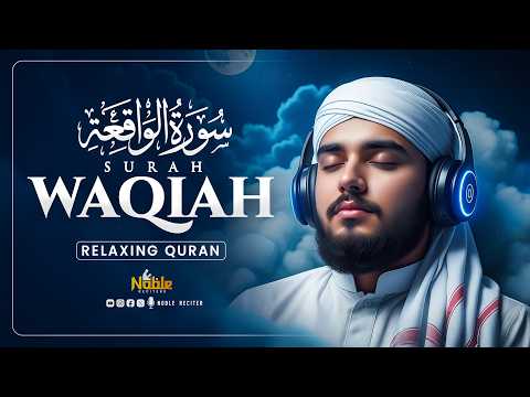 Surah Waqiah سورة الواقعة | Soothing Quran Recitation for Deep Sleep & Tranquility | Noble Reciters