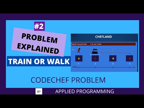 #2 PROBLEM EXPLANATION | TRAIN OR WALK | CODECHEF PROBLEM