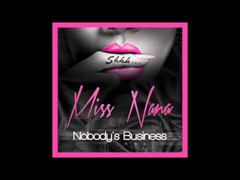 New hot single @therealMissNana single  " Nobody's Business "