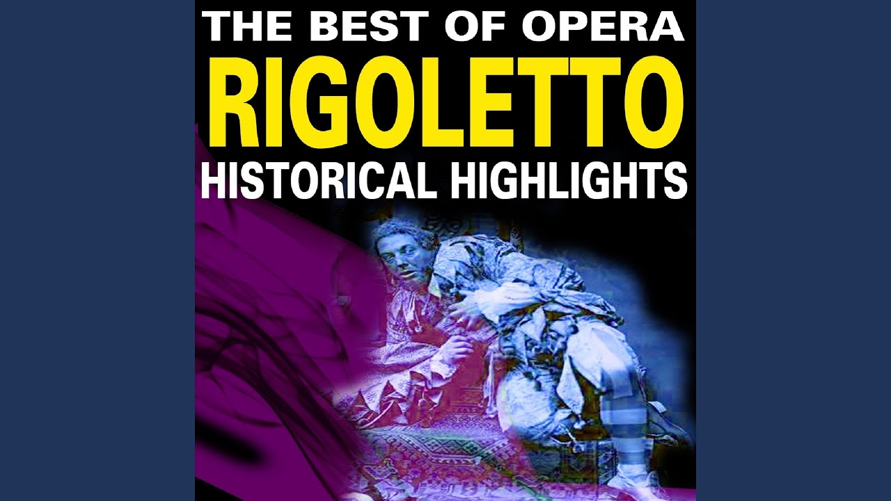 Rigoletto: Non ti crucciar